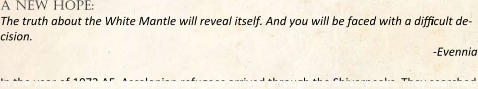 a new hope: The truth about the White Mantle will reveal itself. And you will be faced with a difficult de-cision. -Evennia In the year of 1072 AE, Ascalonian refugees arrived through the Shiverpeaks. They searched