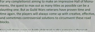For any completionist aiming to make an impressive Hall of Monu-ments, the quest to max out as many titles as possible can be a daunting one. But as Guild Wars veterans have proven time and time again, the players will always come up with creative, effective, and sometimes controversial solutions to circumvent these road blocks.  Few solutions were as hotly debated as the notorious Drazach