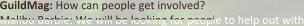 GuildMag: How can people get involved? Malibu Barbie: We will be looking for people to help out with