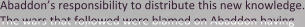 Abaddon’s responsibility to distribute this new knowledge. The wars that followed were blamed on Abaddon having