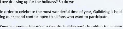 Love dressing up for the holidays? So do we!  In order to celebrate the most wonderful time of year, GuildMag is hold-ing our second contest open to all fans who want to participate!  Send in a screenshot of your favorite holiday outfit for either Halloween