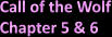 Call of the Wolf Chapter 5 & 6