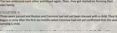The two embraced each other and kissed again. Then, they got started on forming their own family.  chapter 6 Three years passed and Roston and Connivia had not yet been blessed with a child. They’d begun to pray a6er the 6rst six months when Connivia had not yet con6rmed that she was carrying a child.  King Adelbern now had a son of his own. The new prince’s name was Rurik. The en6re
