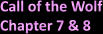 Call of the Wolf Chapter 7 & 8